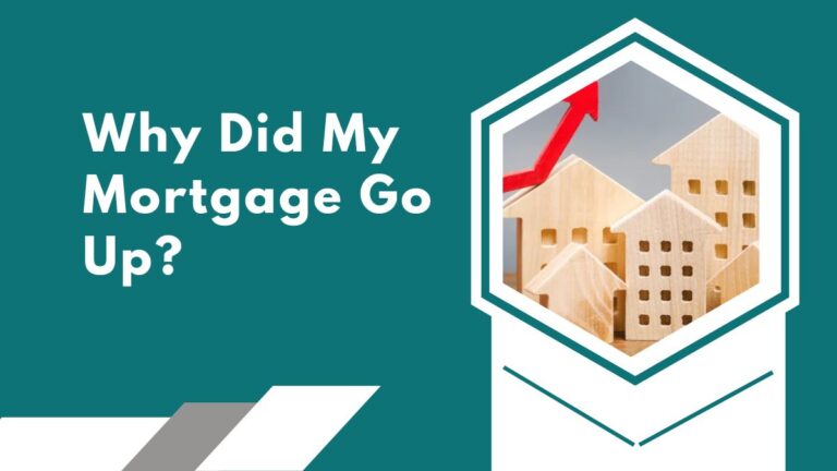 Why Did My Mortgage Go Up?