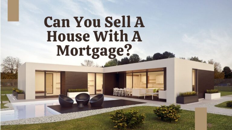 Can You Sell A House With A Mortgage?