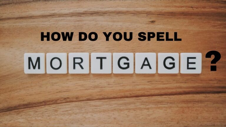How Do You Spell Mortgage?