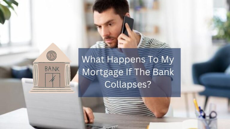 What Happens To My Mortgage If The Bank Collapses?