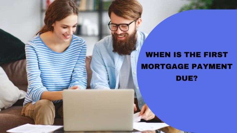 When Is The First Mortgage Payment Due?